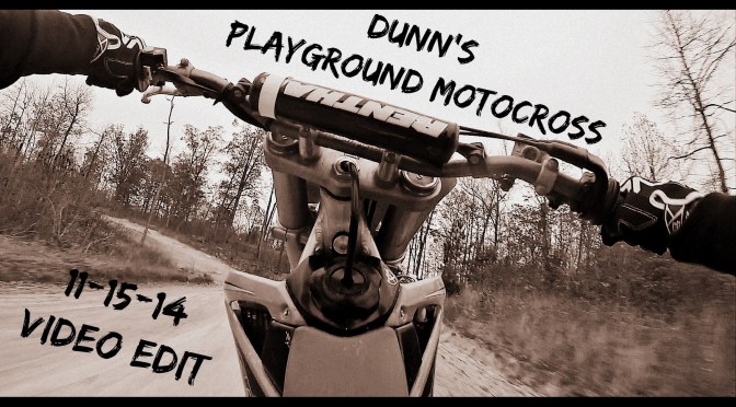 Dunn’s Playground Mx 11-15-14 Video Edit