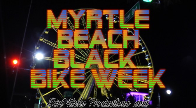 MYRTLE BEACH BLACK BIKE WEEK – PART 1: MOTORCYCLE CRUISING, OCEAN BLVD NIGHT LIFE