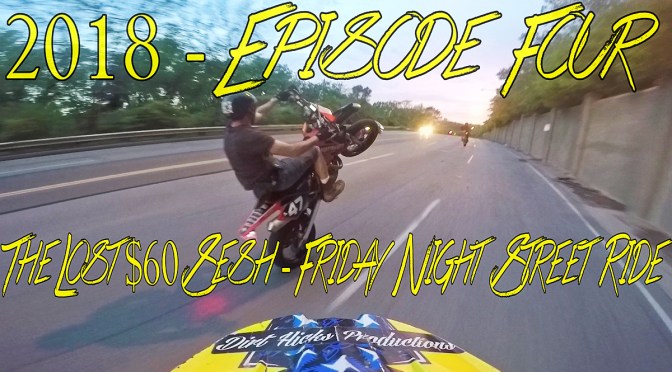 DIRT HICKS FREERIDE ADVENTURES – 2018 EPISODE 4 – LOST $60 SESH FRIDAY NIGHT STREET RIDE